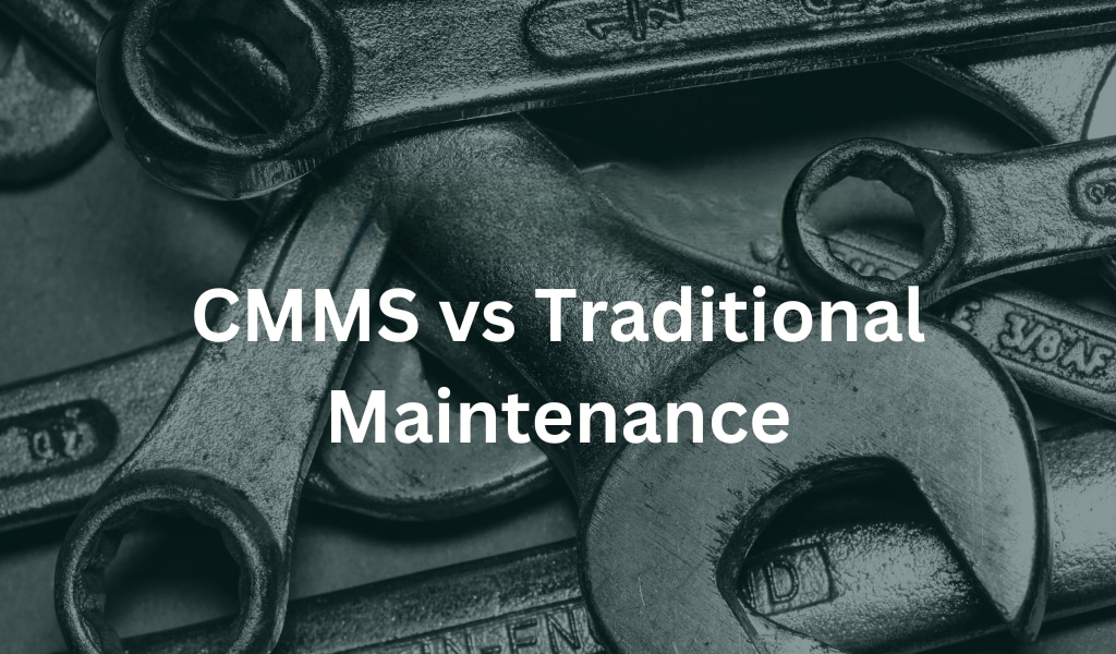 CMMS vs Traditional maintenance