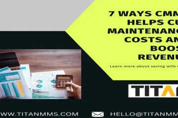 7 Ways CMMS Helps Cut Maintenance Costs and Boost Revenue